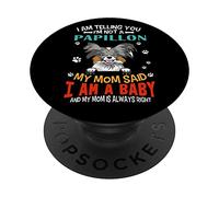 I Am Telling You I'm Not A Papillon Dog Mom Puppy Lovers PopSockets PopGrip Adhésif
