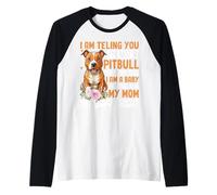 I Am Telling You I'm Not A Pitbull My Mom Said I Am A Baby A Baby A Manche Raglan