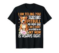 I Am Telling You I'm Not A Pitbull My Mom Said I Am A Baby A Baby A T-Shirt