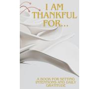 I am Thankful For: A book to prioritise focusing on what you do have, and being grateful.