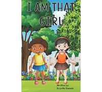 I Am That Girl: Positive, Encouraging Words For Our Young Girls