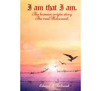 I am That I am.: The Human origin Story - The Real Holocaust
