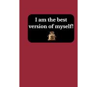 I am the best version of myself!: Positive Affirmation, Motivational and Inspirational Notebook