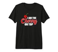 « I am The Cherry on Top » T-Shirt Haut de Gamme