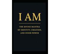 I AM: The Divine Mantra of Identity, Creation, and Inner Power.