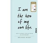 I Am The Hero Of My Own Life: Dein Journal für die Reise zu dir selbst | Von der Bestseller-Autorin der "101 Essays"