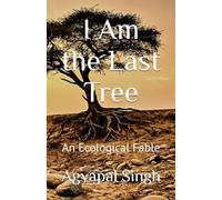 I Am the Last Tree: An Ecological Fable