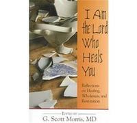 I Am The Lord Who Heals You