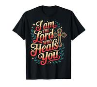 I Am The Lord Who Heals You Bible Christian Healing - T-Shirt