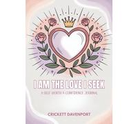 I Am The Love I Seek: A Self-Worth & Confidence Journal