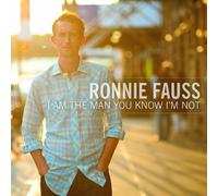 I Am the Man You Know I'm Not by Ronnie Fauss (2012-05-04)