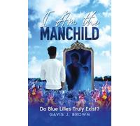 I am the Manchild: Do Blue Lilies Truly Exist?