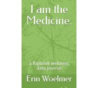 I am the Medicine.: a flipbook wellness data journal