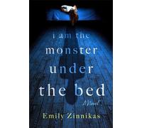 I Am the Monster Under the Bed A Novel - Emily Zinnikas - St. martin's press - ebook (ePub) - Livre