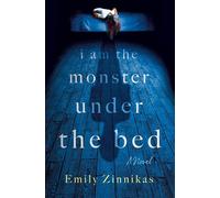 I Am the Monster Under the Bed A Novel - Emily Zinnikas - St. martin's press - ebook (ePub) - Livre