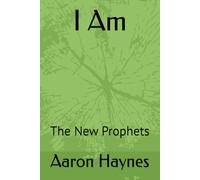 I Am: The New Prophets