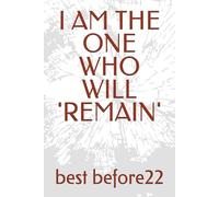 I AM THE ONE WHO WILL REMAIN