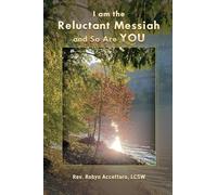 I am the Reluctant Messiah and So Are YOU
