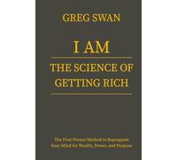 I AM The Science of Getting Rich: The First-Person Method to Reprogram Your Mind for Wealth, Power, and Purpose (With the Original Wallace Wattles Classic)