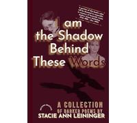 I Am the Shadow Behind These Words: A Collection of Darker Poems