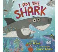 I am the Shark by Laurie Keller Joan Holub Laurie Keller (Auteur)