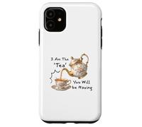 I Am The Tea You Will Be Having Funny Quote Sarcastic Coque pour iPhone 11