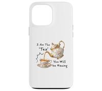 I Am The Tea You Will Be Having Funny Quote Sarcastic Coque pour iPhone 13 Pro Max