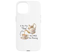 I Am The Tea You Will Be Having Funny Quote Sarcastic Coque pour iPhone 15
