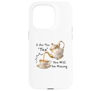 I Am The Tea You Will Be Having Funny Quote Sarcastic Coque pour iPhone 15 Pro