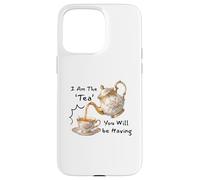 I Am The Tea You Will Be Having Funny Quote Sarcastic Coque pour iPhone 15 Pro Max