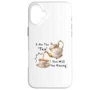 I Am The Tea You Will Be Having Funny Quote Sarcastic Coque pour iPhone 16 Plus