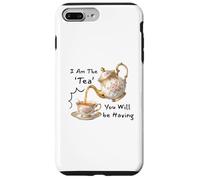 I Am The Tea You Will Be Having Funny Quote Sarcastic Coque pour iPhone 7 Plus/8 Plus