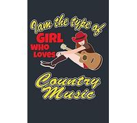 I Am The Type Of Girl Who Likes Country Music: Nashville Country Music & Road Trips Lined Journal