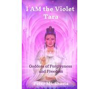 I AM the Violet Tara: Goddess of Forgiveness and Freedom