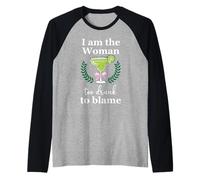 I Am the Woman Too Drunk to Blame on Margarita Funny Tequila Manche Raglan