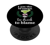 I Am the Woman Too Drunk to Blame on Margarita Funny Tequila PopSockets PopGrip Adhésif