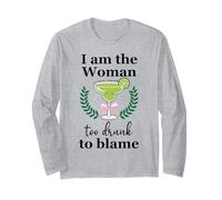 I Am the Woman Too Drunk to Blame on Margarita Spicy Tequila Manche Longue