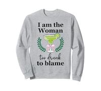 I Am the Woman Too Drunk to Blame on Margarita Spicy Tequila Sweatshirt