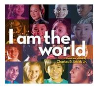 I Am the World by Charles R Smith Jr Charles R Smith Jr (Auteur)