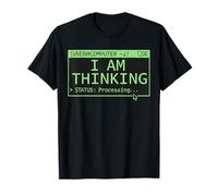 I Am Thinking Programmeur Développeur Coding Status Processing T-Shirt