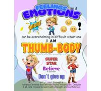 I Am Thumb-Body: Feelings and emotions can be overwhelming in difficult situations,a series of events left her thumb misshapen: Despite it all, she ... Emphasizes the importance of persistence