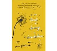 I Am Tired of Being a Dandelion by Zane Frederick Zane Frederick (Auteur)