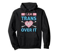 I Am Trans Get Over It Identité de Genre Transgenre Sweat à Capuche