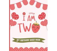 I Am Two - 2nd Birthday Guest Book: Party Sign-In Messages with Gift Log | Keepsake for Child & Parents | Strawberry Design