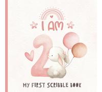 I Am Two - My First Scribble Book: Drawing Pages for 2 Year Old Girl | Birthday Memory Keepsake Gift for Daughters & Parents | Pink Cover with Bunny Rabbit