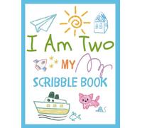 I Am Two My Scribble Book: A Blank Drawing Keepsake for 2 Year old Birthday Boy or Girl-Beautiful Blue Edition