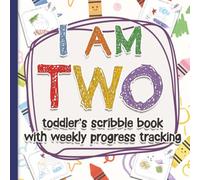 I Am Two, Scribble Book with Art: 52 Fun Doodle Images, My First scribble book, weekly tracking & notes, single sided & Numbered Pages. Great gift for ... One Year Old weekly progress updates