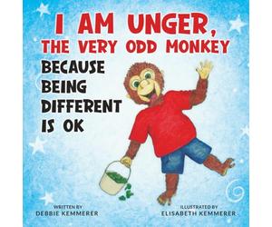 I Am Unger, The Very Odd Monkey: Because Being Different Is Ok