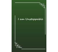 I am Unstoppable: A Journal for Empowerment, Inspiration, and Transformation (2026 Version)