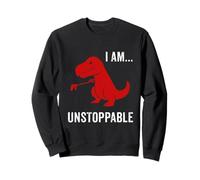 I Am Unstoppable - Cadeau amusant dinosaure T-Rex Jurassic Animal Sweatshirt